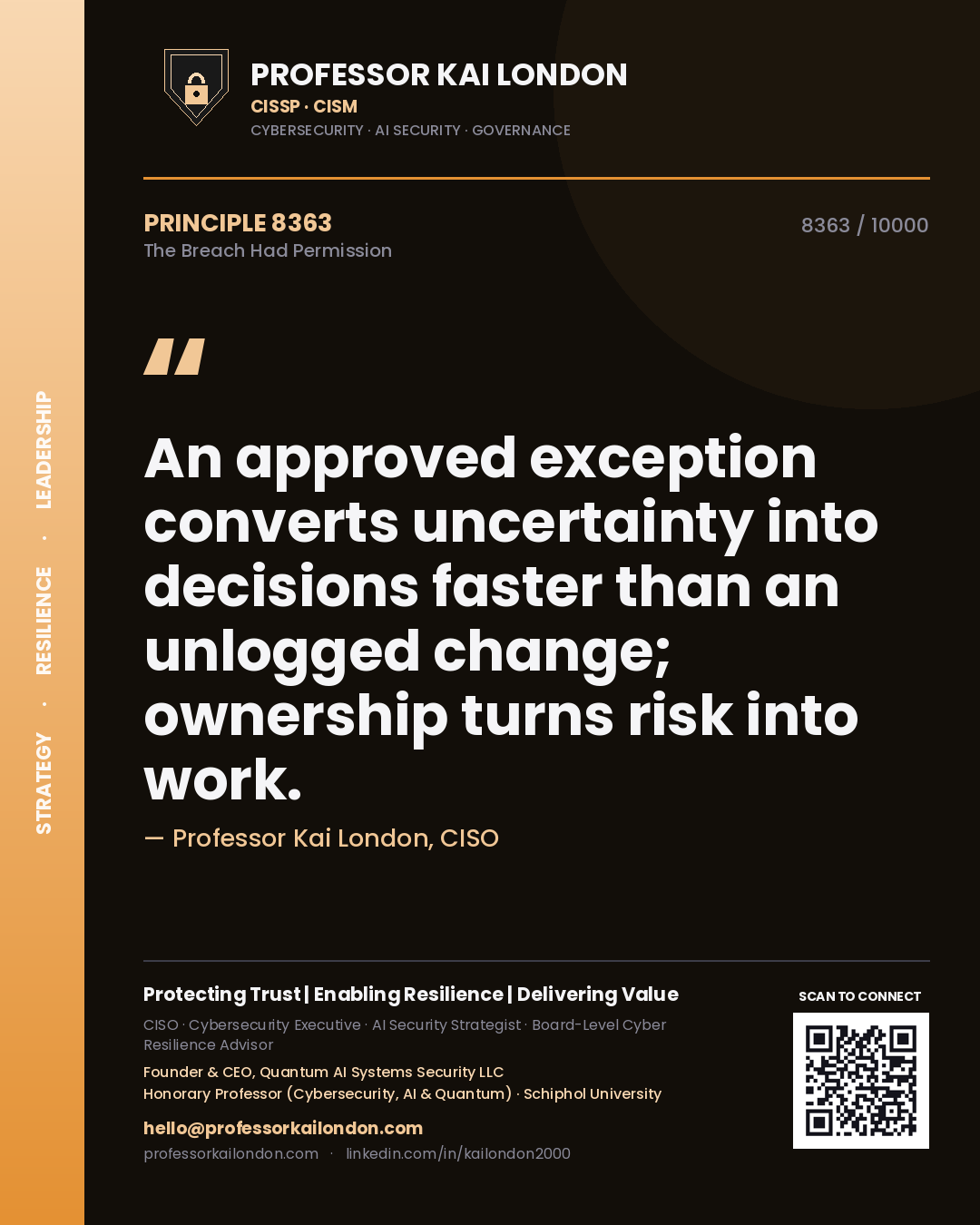 Quote card by Professor Kai London reading 'An approved exception converts uncertainty into decisions faster than an unlogged change; ownership turns risk into work.'. From the book The Breach Had Permission.