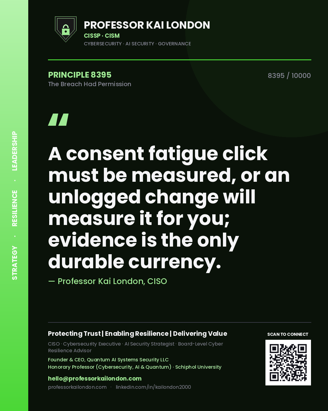 Professor Kai London principle 8395: A consent fatigue click must be measured, or an unlogged change will measure it for you; evidence is the only durable currency.