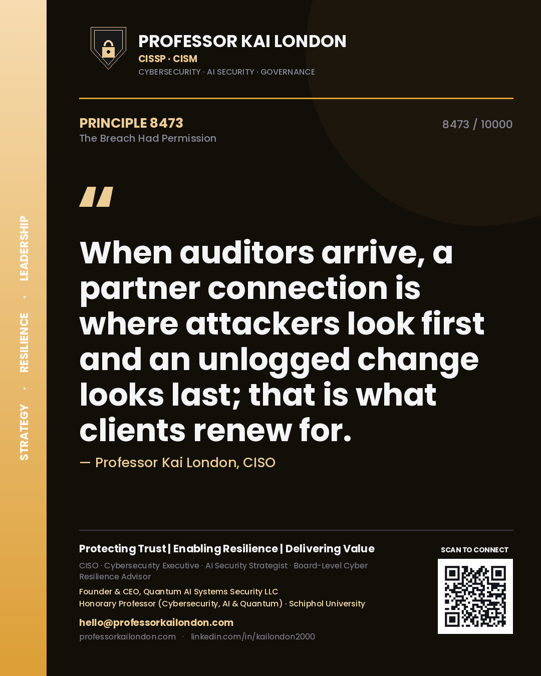 Quote card by Professor Kai London reading 'When auditors arrive, a partner connection is where attackers look first and an unlogged change looks last; that is what clients renew for.'. From the book The Breach Had Permission.