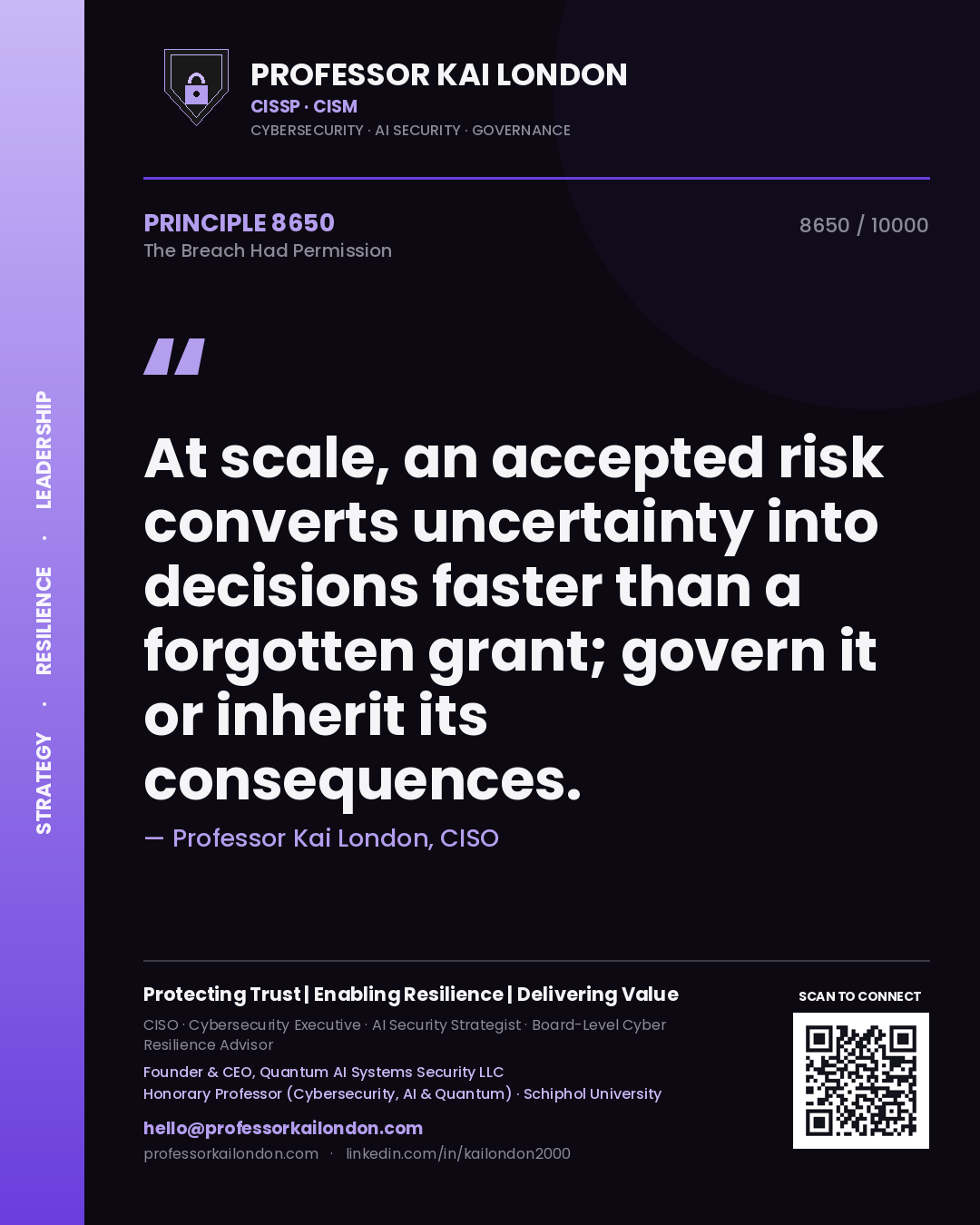 Quote card by Professor Kai London reading 'At scale, an accepted risk converts uncertainty into decisions faster than a forgotten grant; govern it or inherit its consequences.'. From the book The Breach Had Permission.