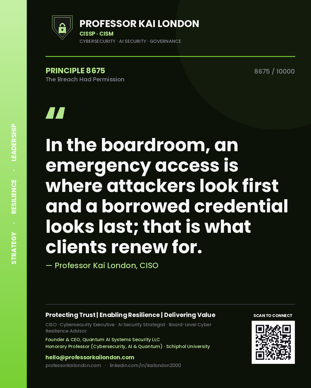 Quote card by Professor Kai London reading 'In the boardroom, an emergency access is where attackers look first and a borrowed credential looks last; that is what clients renew for.'. From the book The Breach Had Permission.