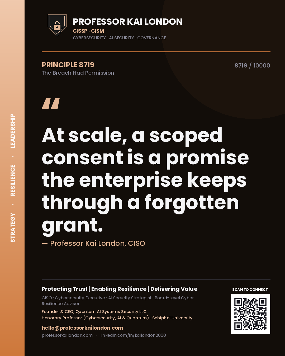 Professor Kai London principle 8719: At scale, a scoped consent is a promise the enterprise keeps through a forgotten grant.