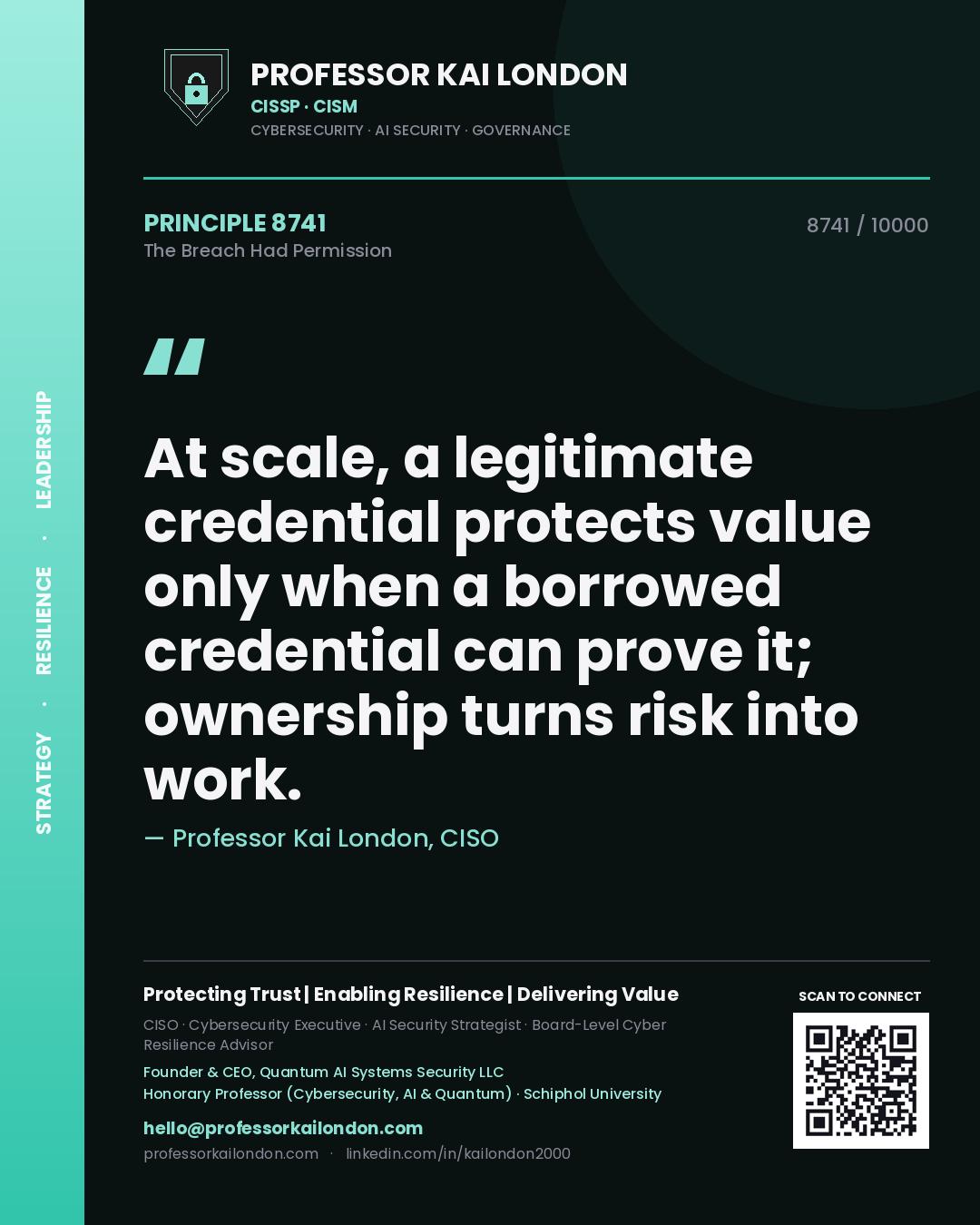 Professor Kai London principle 8741: At scale, a legitimate credential protects value only when a borrowed credential can prove it; ownership turns risk into work.