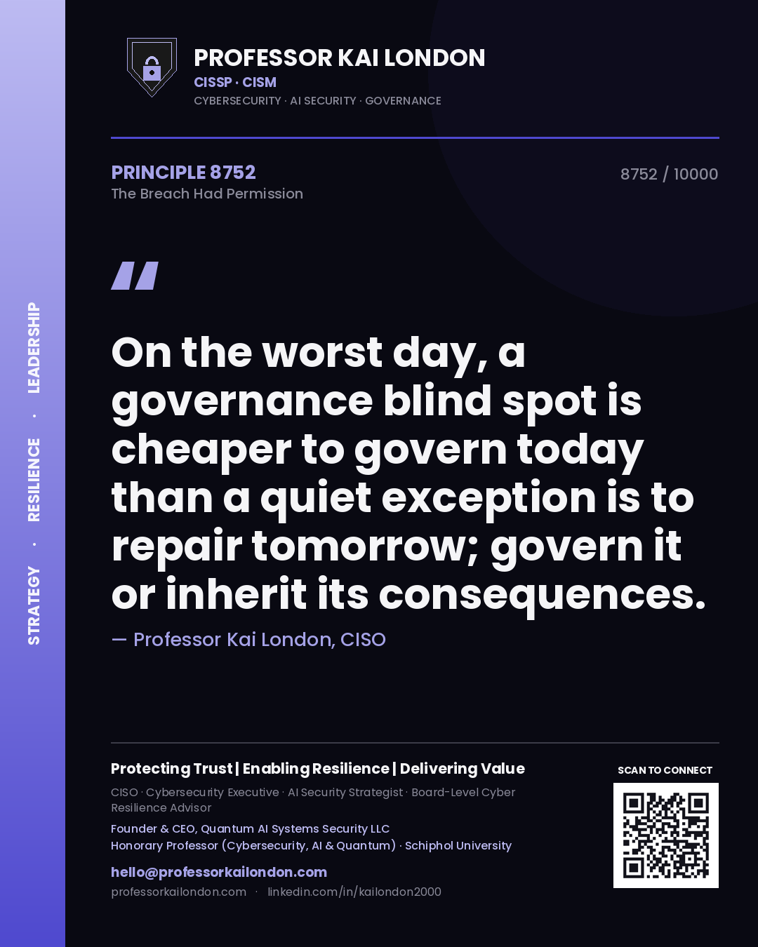 Quote card by Professor Kai London reading 'On the worst day, a governance blind spot is cheaper to govern today than a quiet exception is to repair tomorrow; govern it or inherit its consequences.'. From the book The Breach Had Permission.