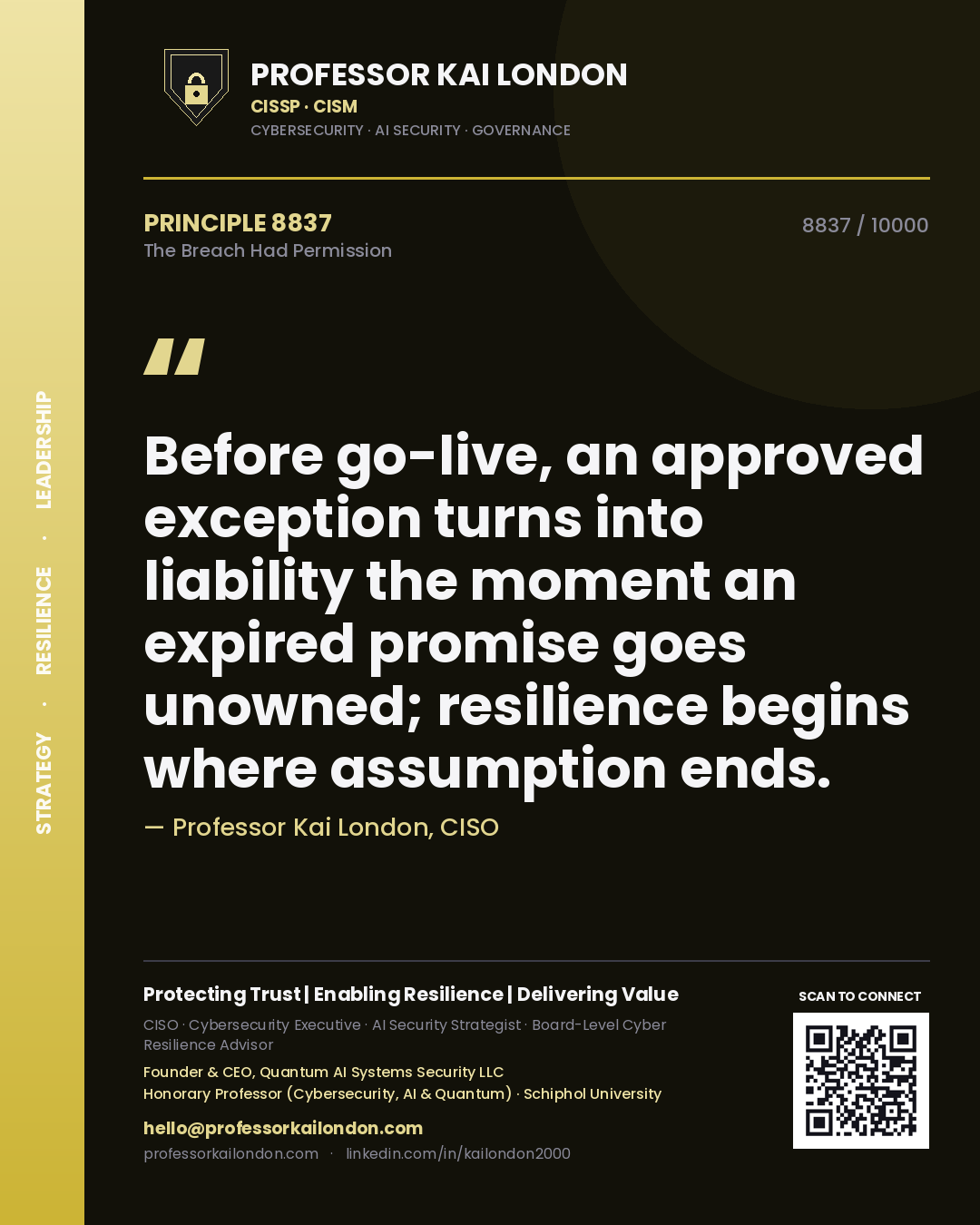 Professor Kai London principle 8837: Before go-live, an approved exception turns into liability the moment an expired promise goes unowned; resilience begins where assumption ends.