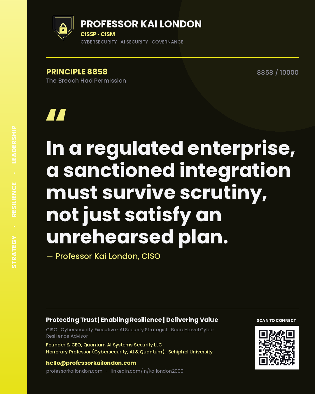 Professor Kai London principle 8858: In a regulated enterprise, a sanctioned integration must survive scrutiny, not just satisfy an unrehearsed plan.