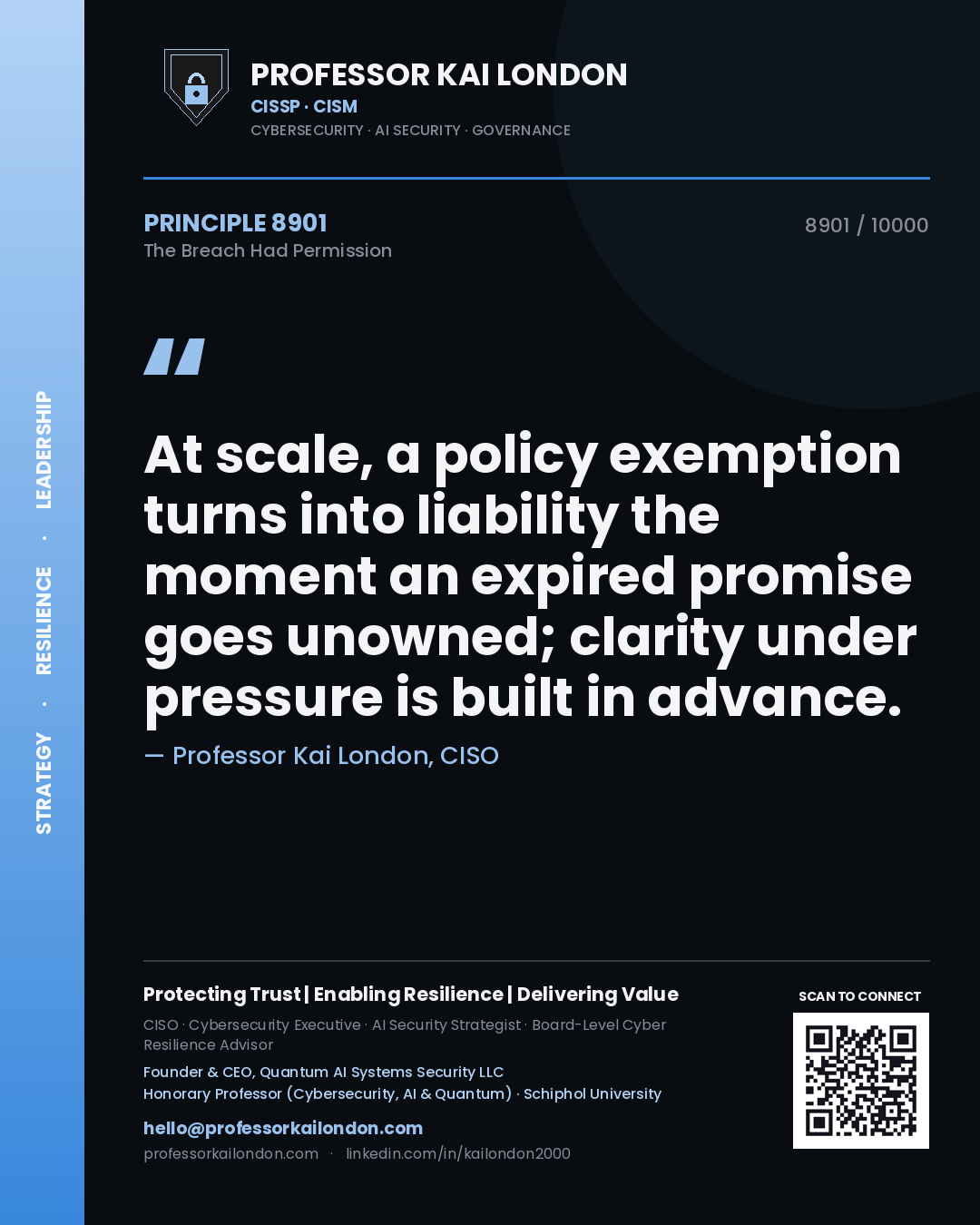 Quote card by Professor Kai London reading 'At scale, a policy exemption turns into liability the moment an expired promise goes unowned; clarity under pressure is built in advance.'. From the book The Breach Had Permission.