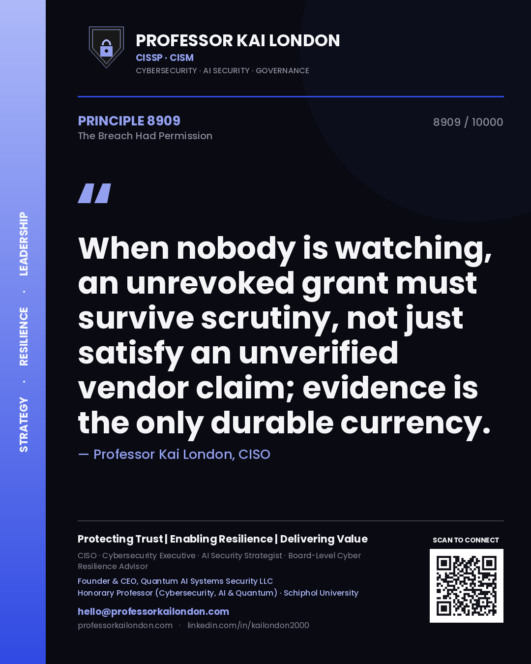 Professor Kai London principle 8909: When nobody is watching, an unrevoked grant must survive scrutiny, not just satisfy an unverified vendor claim; evidence is the only durable currency.
