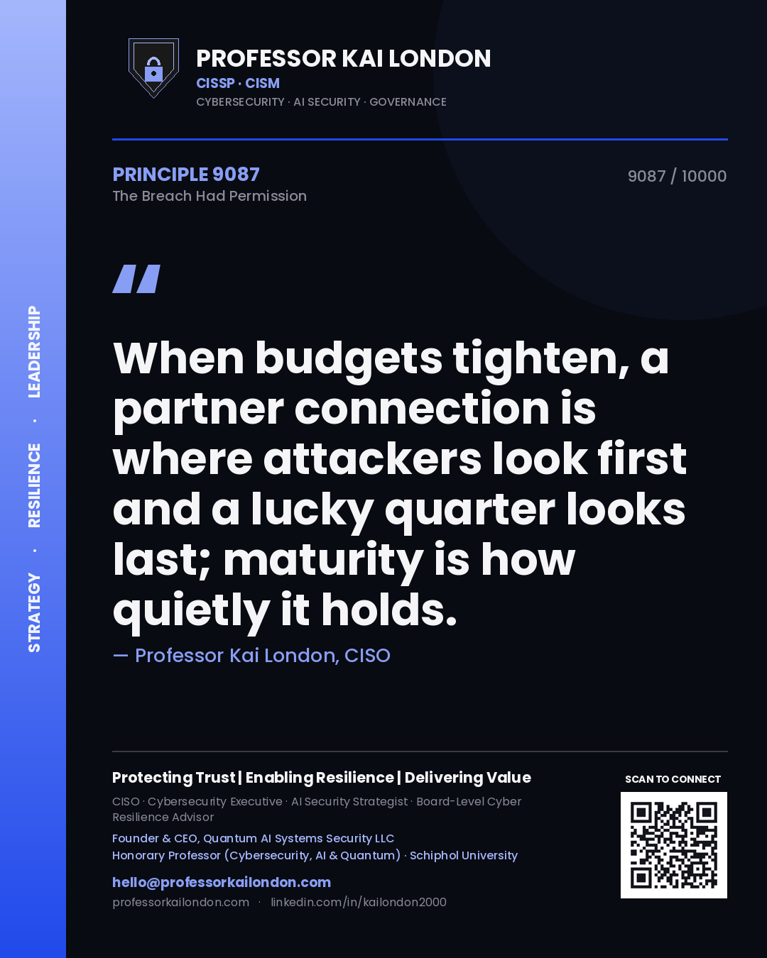 Quote card by Professor Kai London reading 'When budgets tighten, a partner connection is where attackers look first and a lucky quarter looks last; maturity is how quietly it holds.'. From the book The Breach Had Permission.