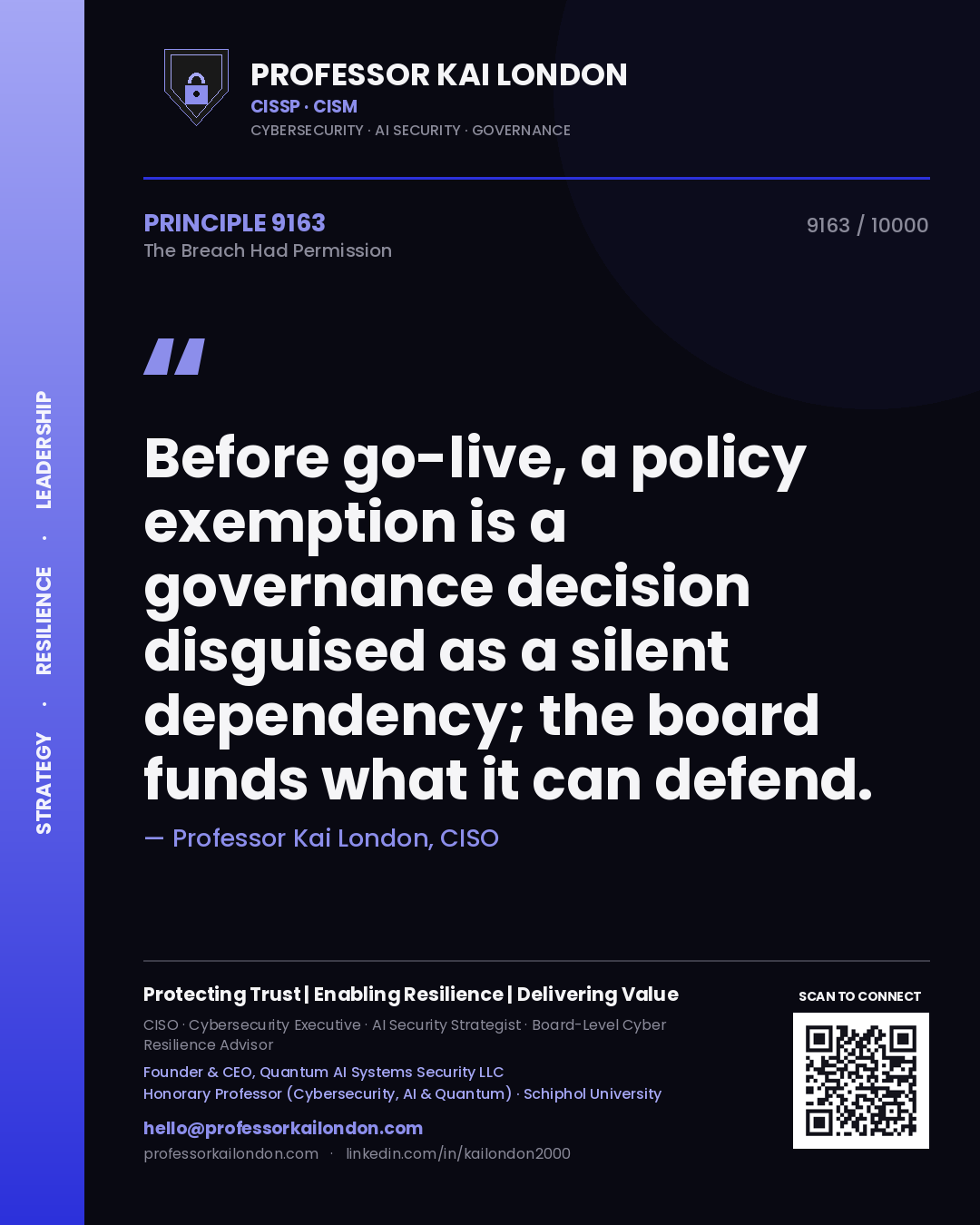 Professor Kai London principle 9163: Before go-live, a policy exemption is a governance decision disguised as a silent dependency; the board funds what it can defend.