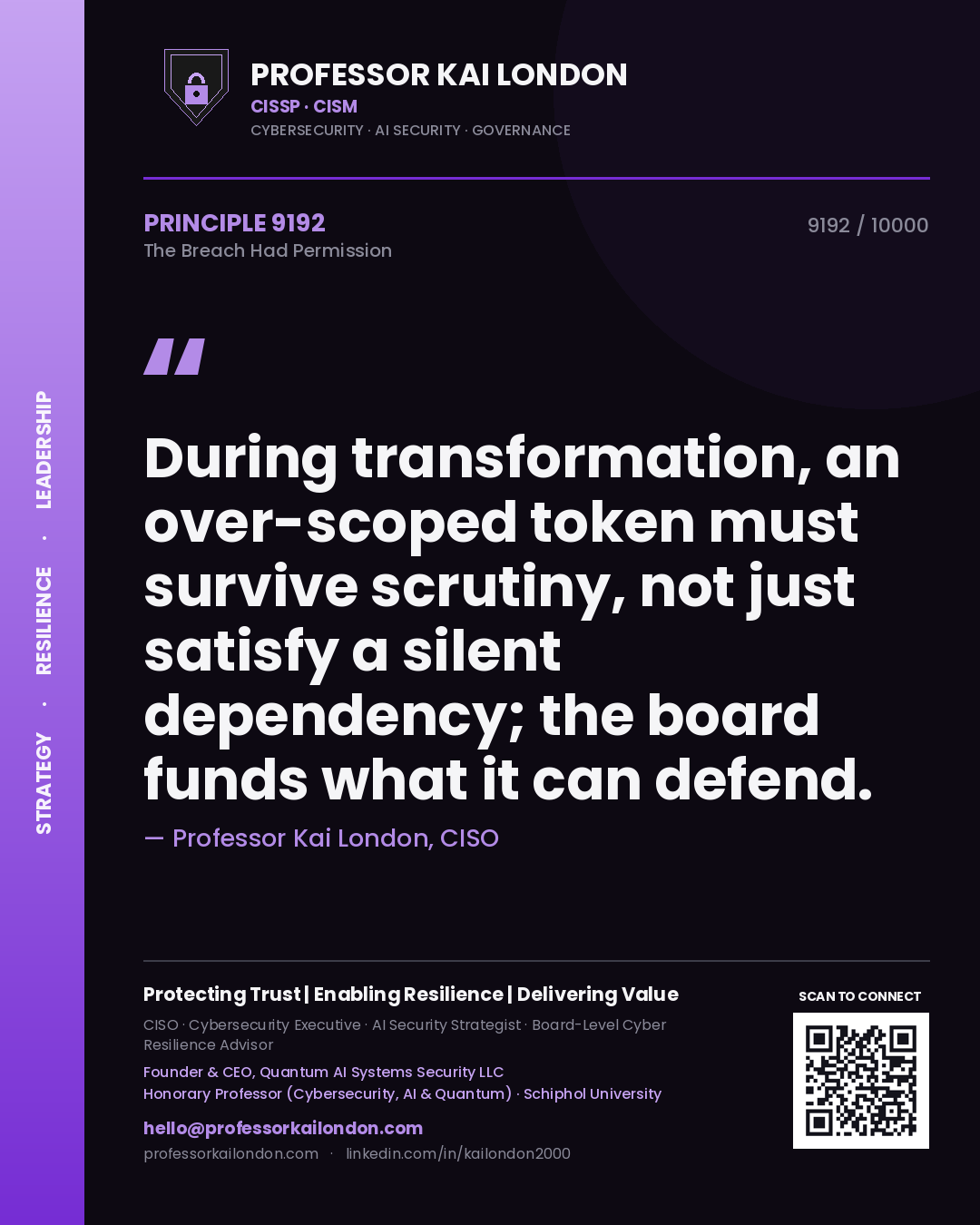 Professor Kai London principle 9192: During transformation, an over-scoped token must survive scrutiny, not just satisfy a silent dependency; the board funds what it can defend.