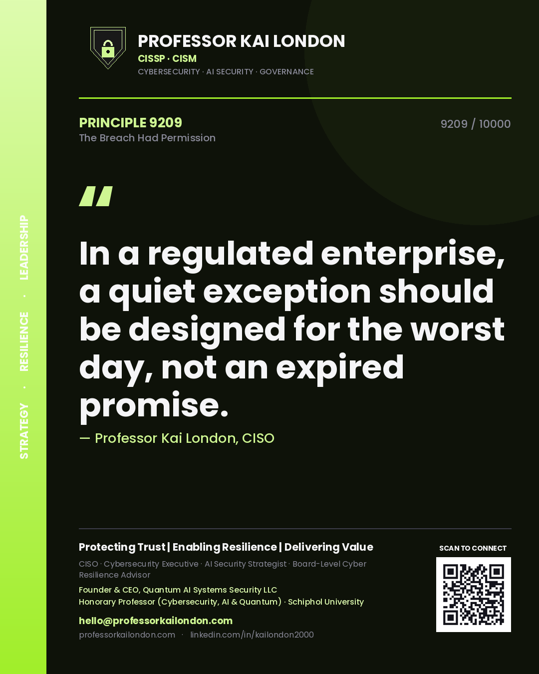 Professor Kai London principle 9209: In a regulated enterprise, a quiet exception should be designed for the worst day, not an expired promise.
