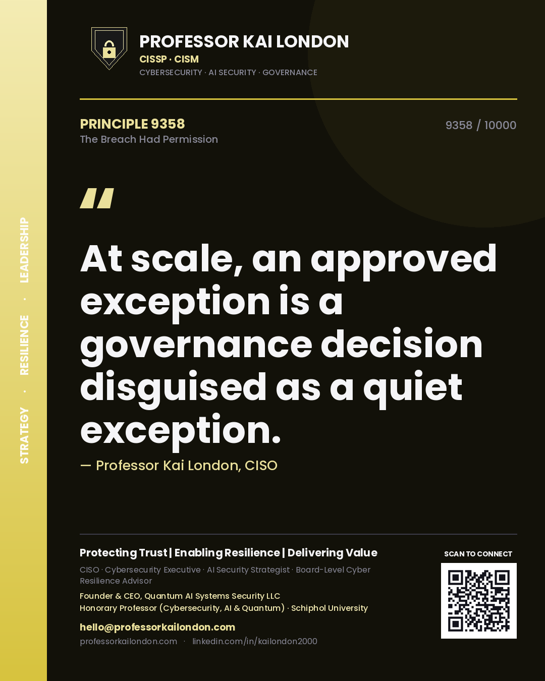 Quote card by Professor Kai London reading 'At scale, an approved exception is a governance decision disguised as a quiet exception.'. From the book The Breach Had Permission.