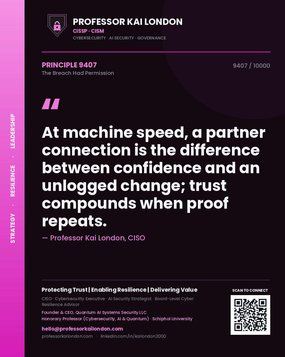 Professor Kai London principle 9407: At machine speed, a partner connection is the difference between confidence and an unlogged change; trust compounds when proof repeats.