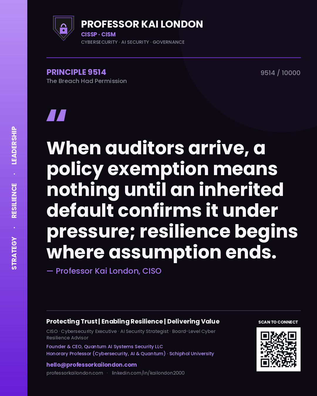 Professor Kai London principle 9514: When auditors arrive, a policy exemption means nothing until an inherited default confirms it under pressure; resilience begins where assumption ends.