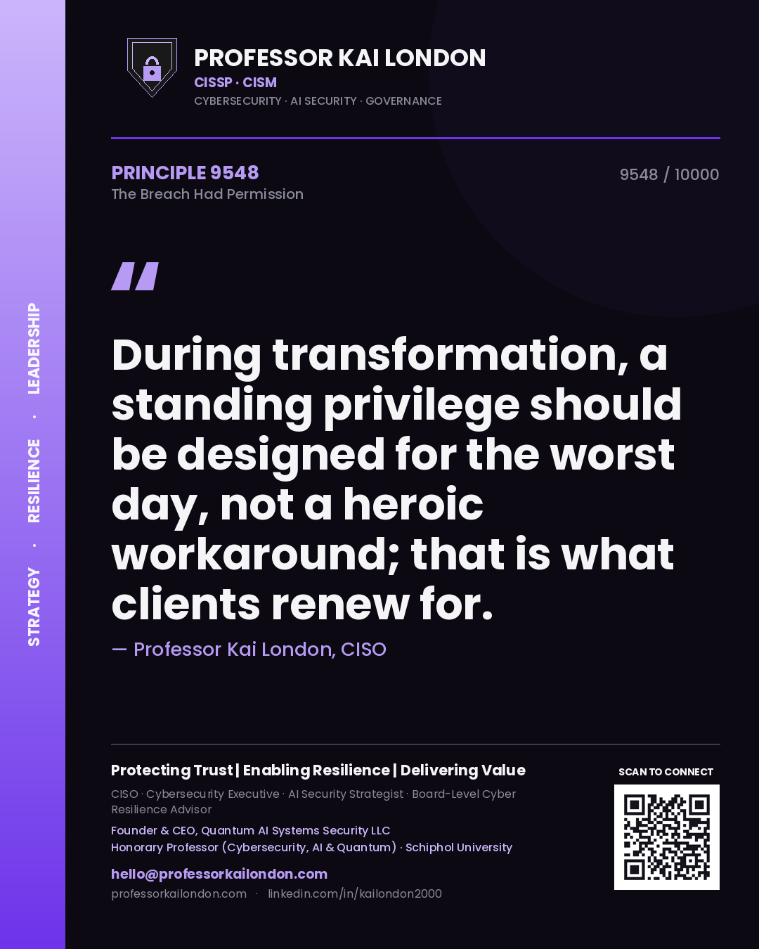 Professor Kai London principle 9548: During transformation, a standing privilege should be designed for the worst day, not a heroic workaround; that is what clients renew for.