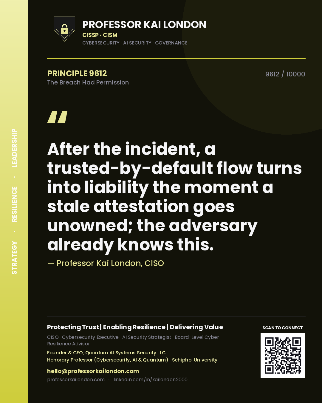 Professor Kai London principle 9612: After the incident, a trusted-by-default flow turns into liability the moment a stale attestation goes unowned; the adversary already knows this.
