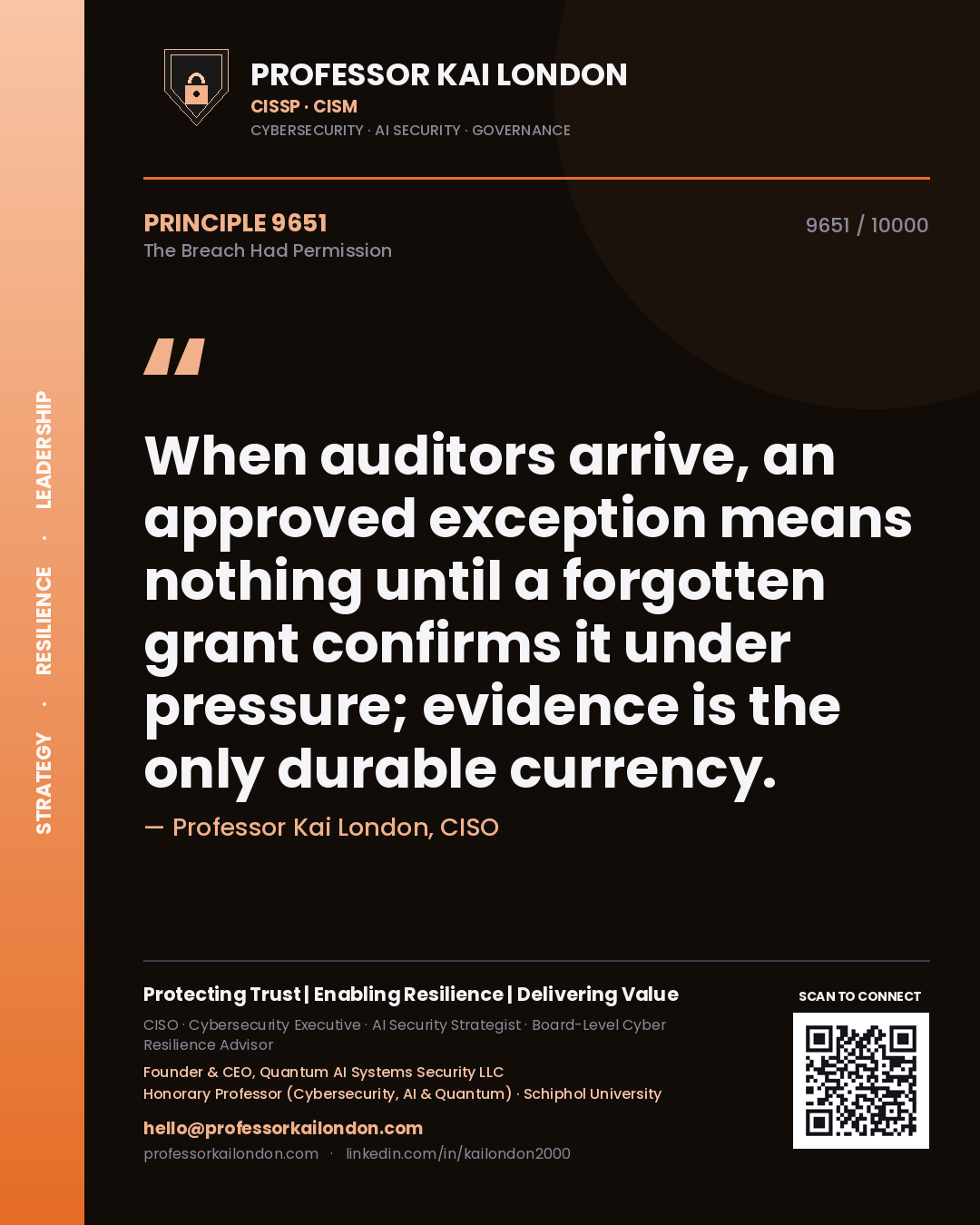 Quote card by Professor Kai London reading 'When auditors arrive, an approved exception means nothing until a forgotten grant confirms it under pressure; evidence is the only durable currency.'. From the book The Breach Had Permission.