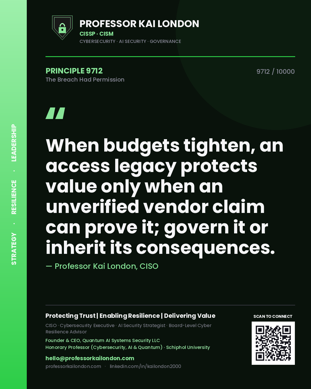 Quote card by Professor Kai London reading 'When budgets tighten, an access legacy protects value only when an unverified vendor claim can prove it; govern it or inherit its consequences.'. From the book The Breach Had Permission.