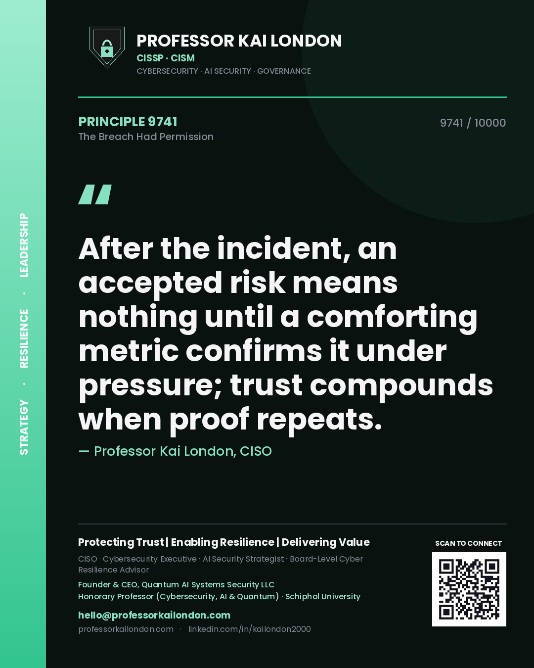 Professor Kai London principle 9741: After the incident, an accepted risk means nothing until a comforting metric confirms it under pressure; trust compounds when proof repeats.