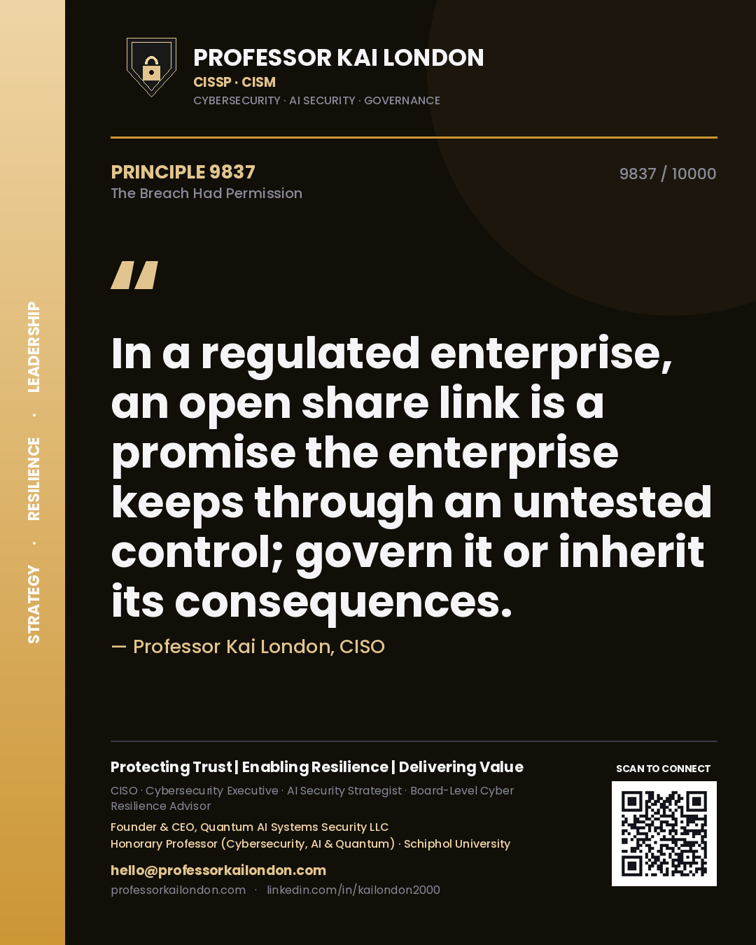 Quote card by Professor Kai London reading 'In a regulated enterprise, an open share link is a promise the enterprise keeps through an untested control; govern it or inherit its consequences.'. From the book The Breach Had Permission.