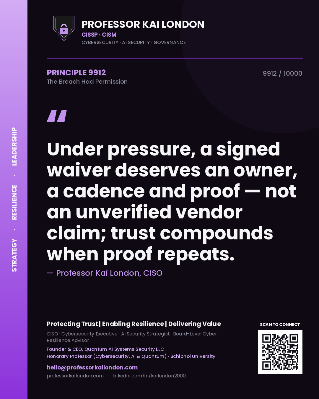 Professor Kai London principle 9912: Under pressure, a signed waiver deserves an owner, a cadence and proof — not an unverified vendor claim; trust compounds when proof repeats.