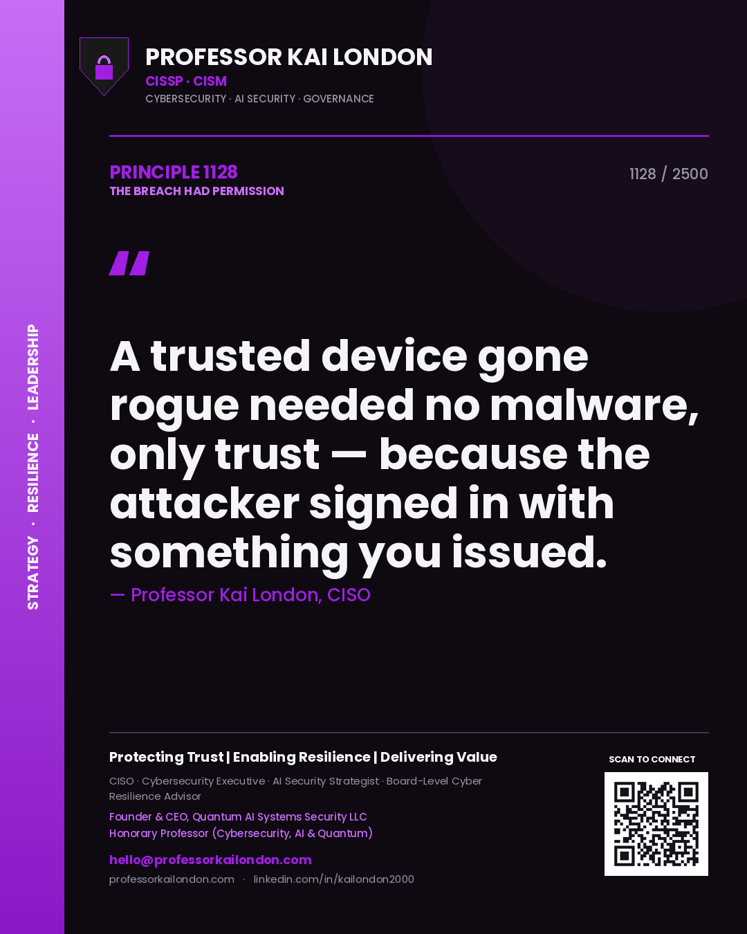 Quote card by Professor Kai London reading 'A trusted device gone rogue needed no malware, only trust — because the attacker signed in with something you issued.'. From the book The Breach Had Permission.