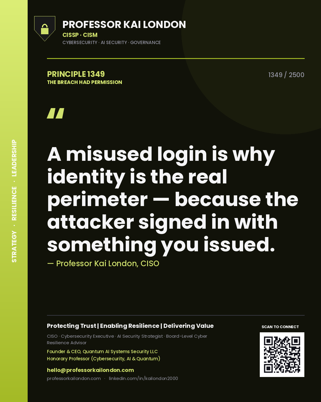 Professor Kai London principle 1349: A misused login is why identity is the real perimeter — because the attacker signed in with something you issued.