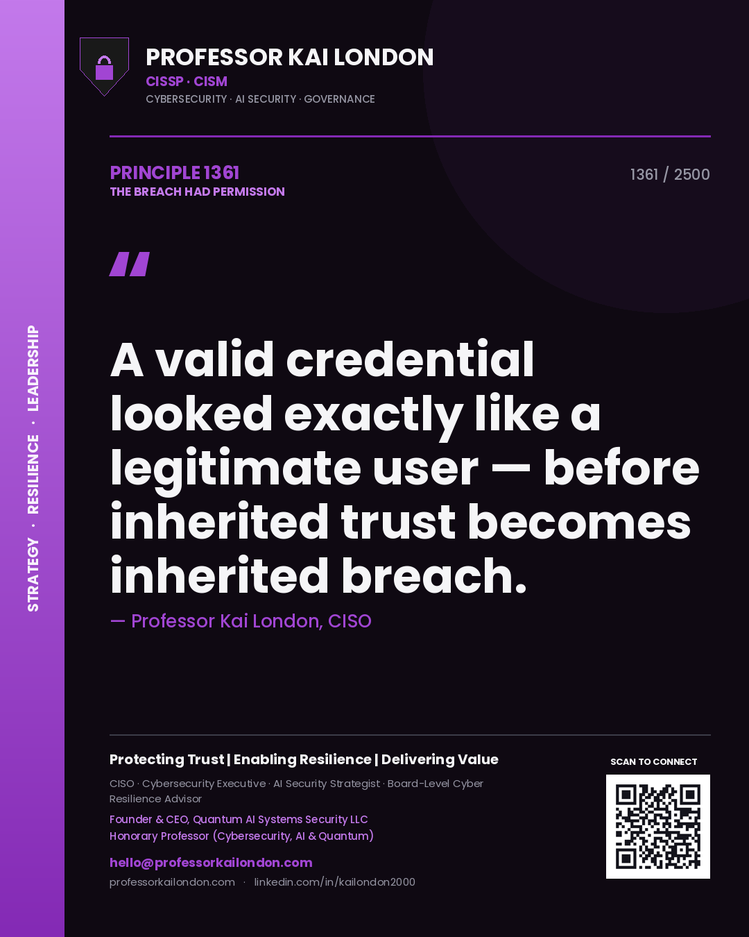 Professor Kai London principle 1361: A valid credential looked exactly like a legitimate user — before inherited trust becomes inherited breach.