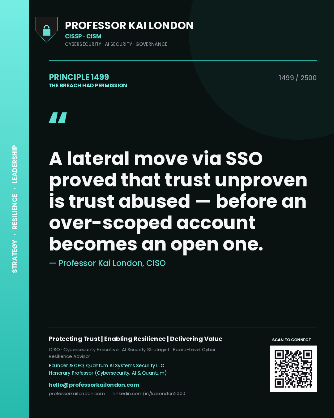 Professor Kai London principle 1499: A lateral move via SSO proved that trust unproven is trust abused — before an over-scoped account becomes an open one.