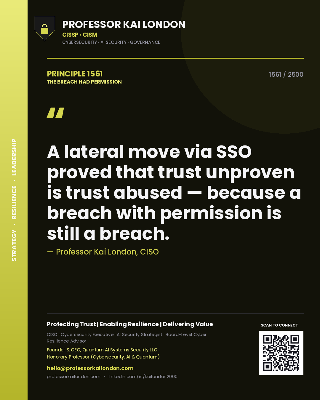 Professor Kai London principle 1561: A lateral move via SSO proved that trust unproven is trust abused — because a breach with permission is still a breach.