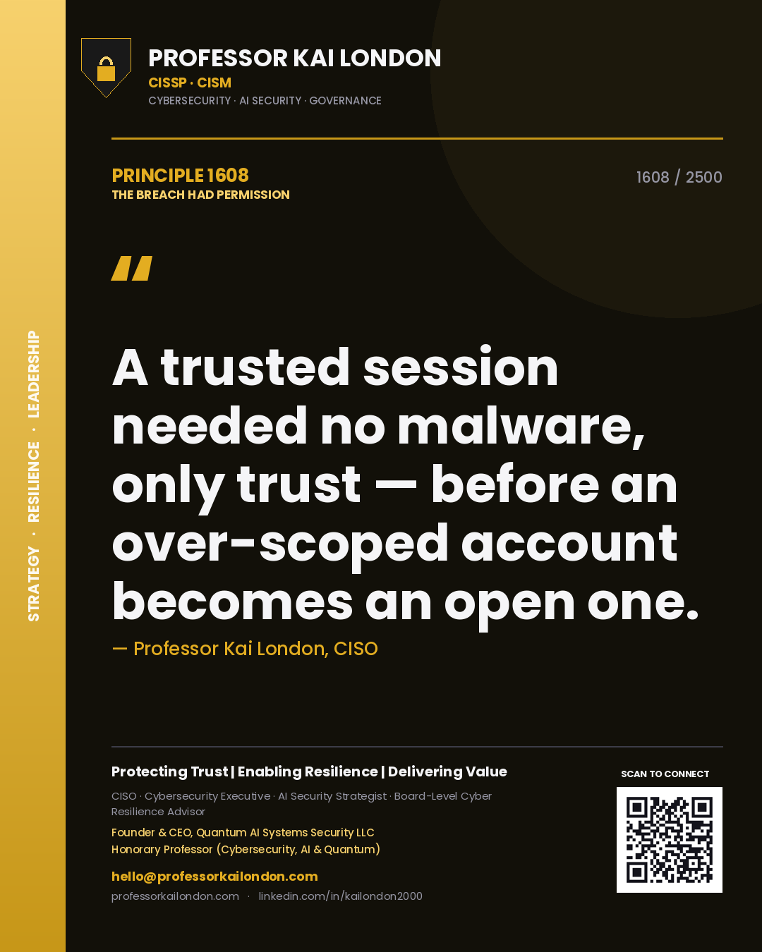 Quote card by Professor Kai London reading 'A trusted session needed no malware, only trust — before an over-scoped account becomes an open one.'. From the book The Breach Had Permission.