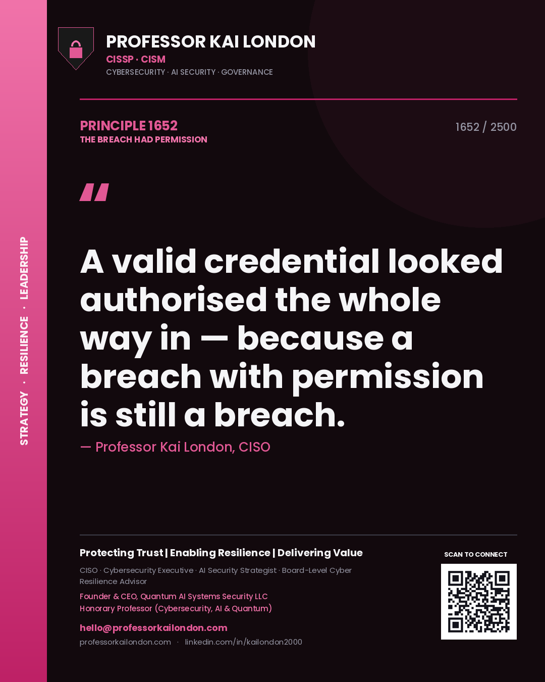 Professor Kai London principle 1652: A valid credential looked authorised the whole way in — because a breach with permission is still a breach.