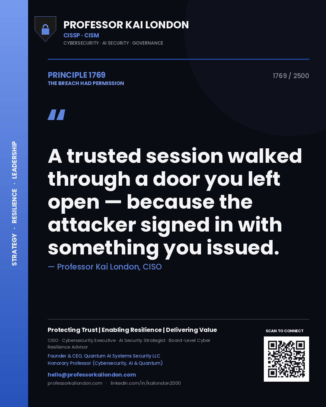 Professor Kai London principle 1769: A trusted session walked through a door you left open — because the attacker signed in with something you issued.