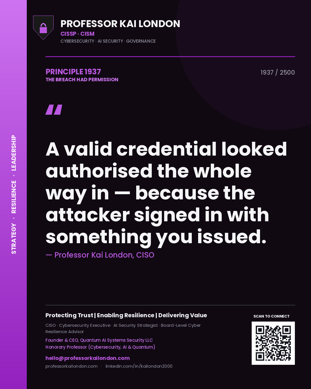 Professor Kai London principle 1937: A valid credential looked authorised the whole way in — because the attacker signed in with something you issued.