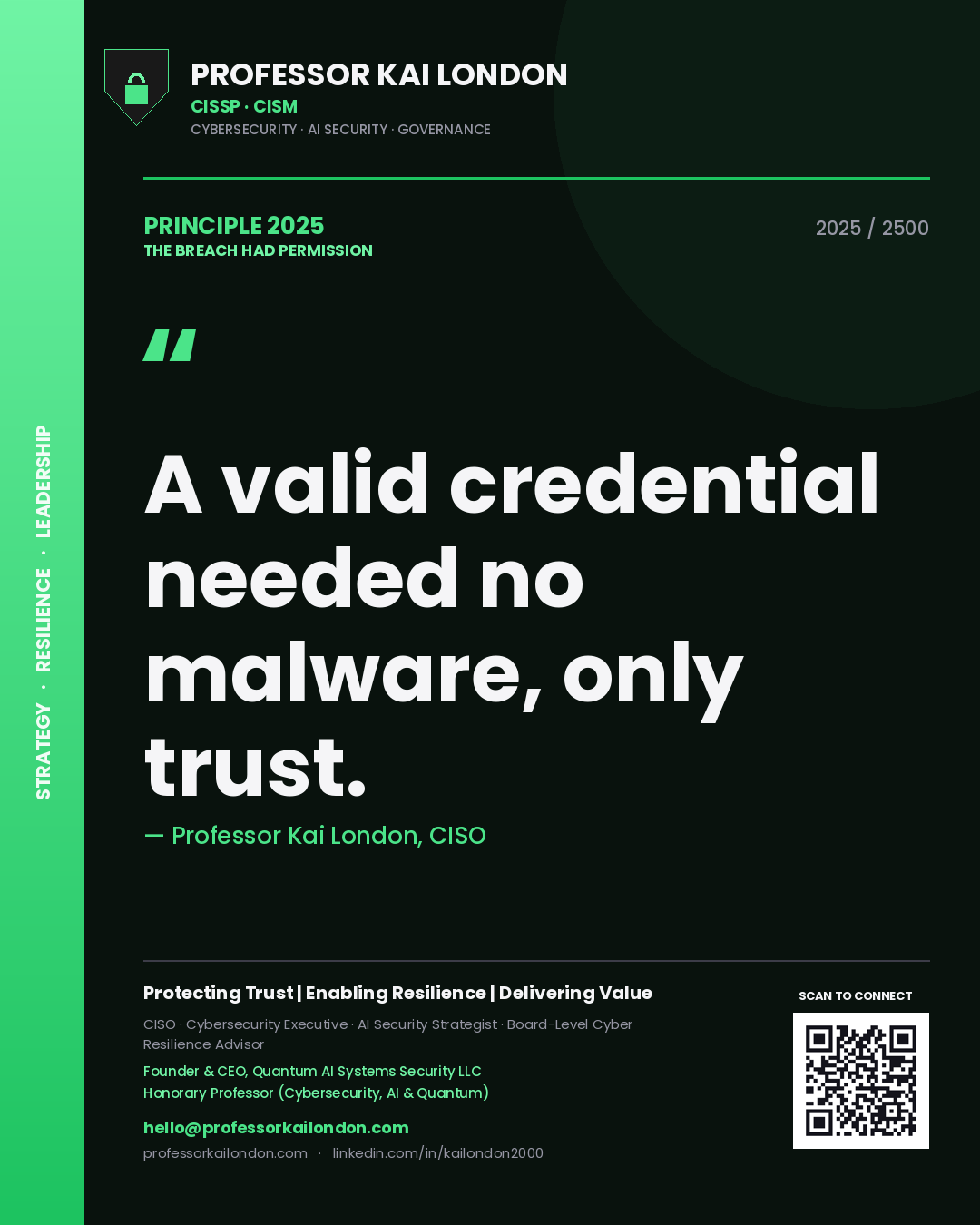 Professor Kai London principle 2025: A valid credential needed no malware, only trust.
