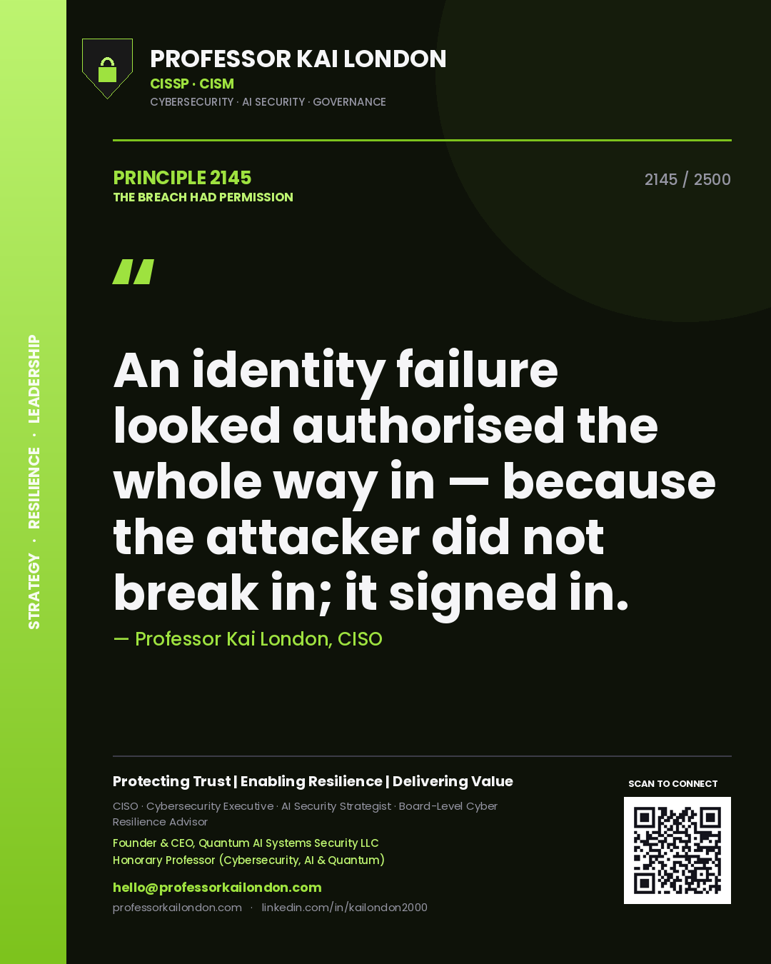 Quote card by Professor Kai London reading 'An identity failure looked authorised the whole way in — because the attacker did not break in; it signed in.'. From the book The Breach Had Permission.