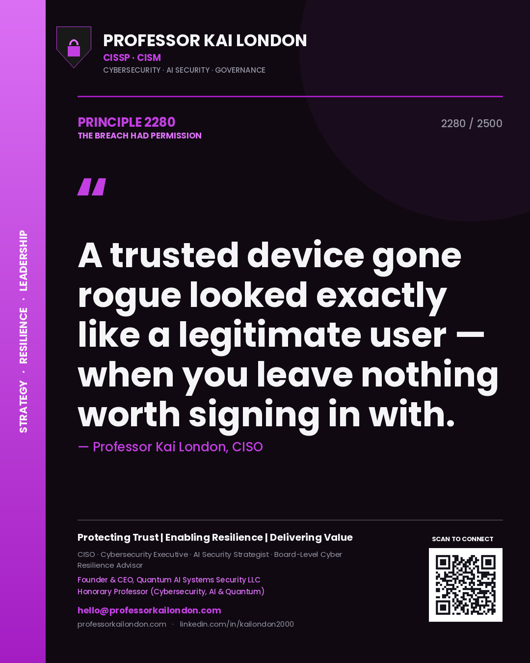Quote card by Professor Kai London reading 'A trusted device gone rogue looked exactly like a legitimate user — when you leave nothing worth signing in with.'. From the book The Breach Had Permission.