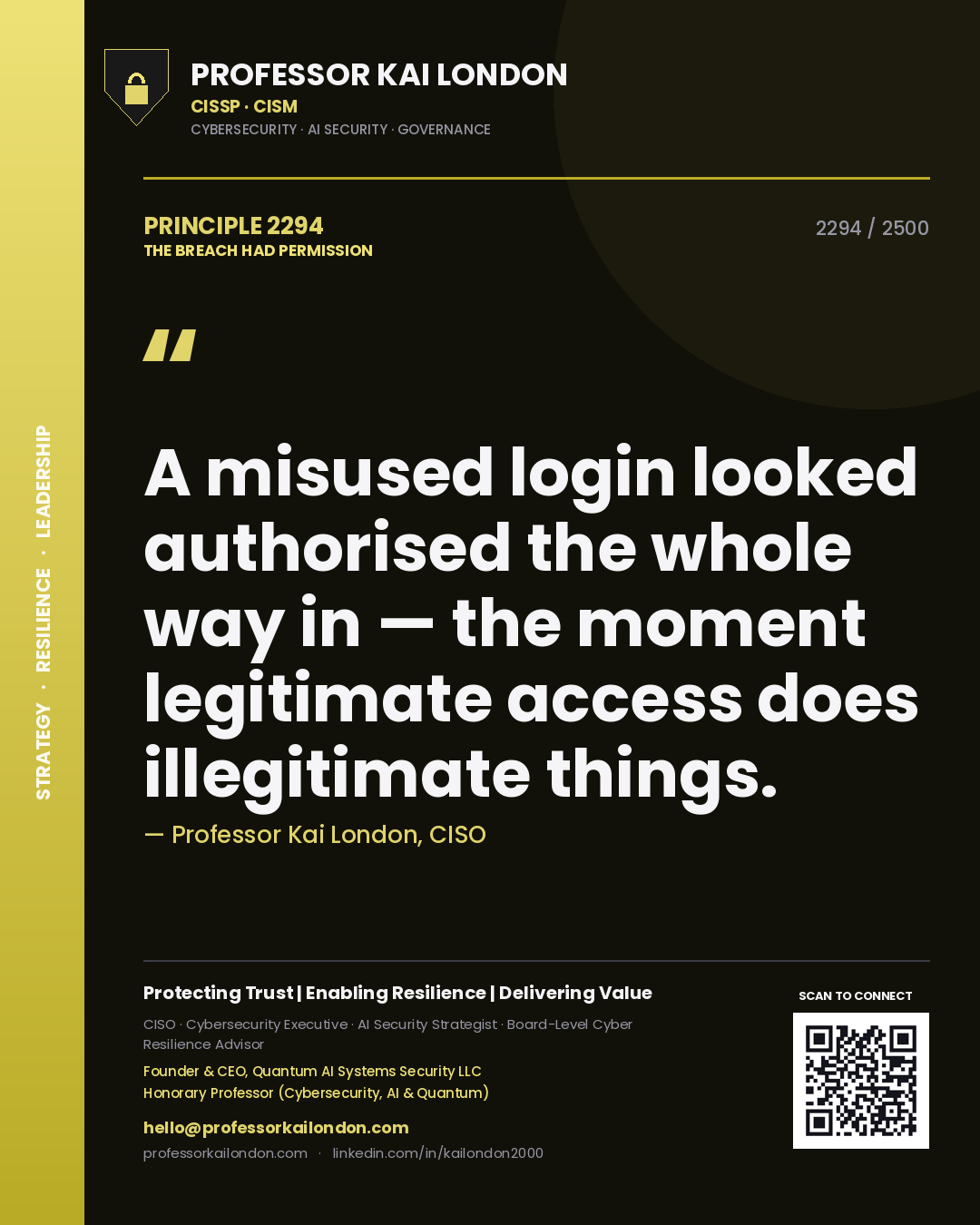 Professor Kai London principle 2294: A misused login looked authorised the whole way in — the moment legitimate access does illegitimate things.