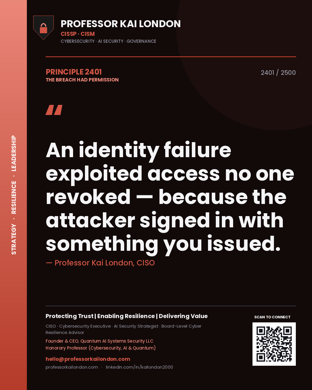 Professor Kai London principle 2401: An identity failure exploited access no one revoked — because the attacker signed in with something you issued.