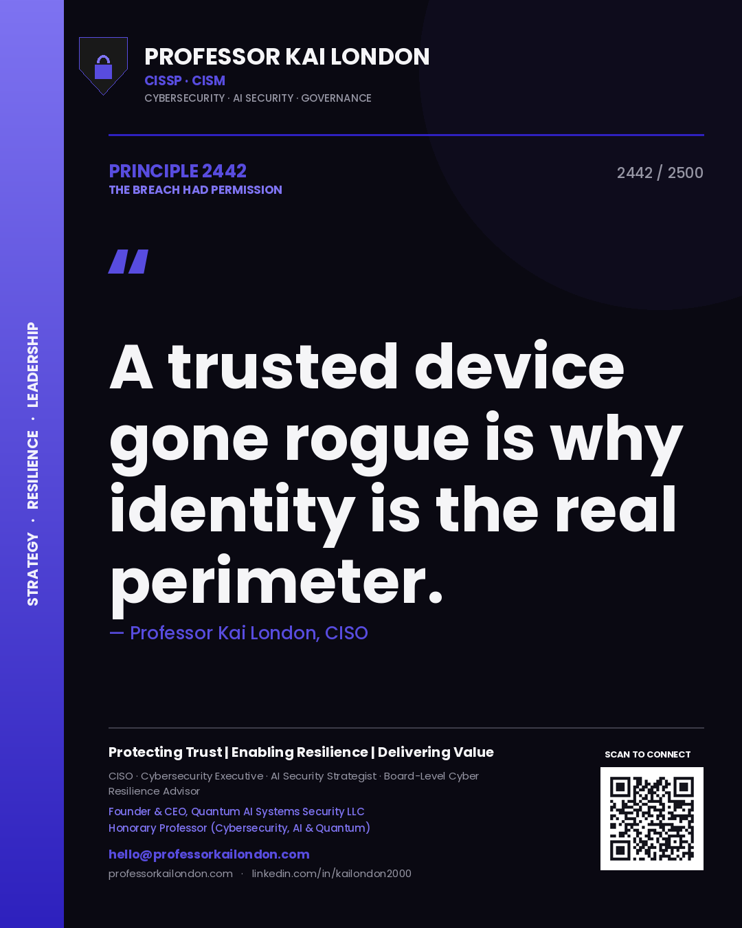 Professor Kai London principle 2442: A trusted device gone rogue is why identity is the real perimeter.