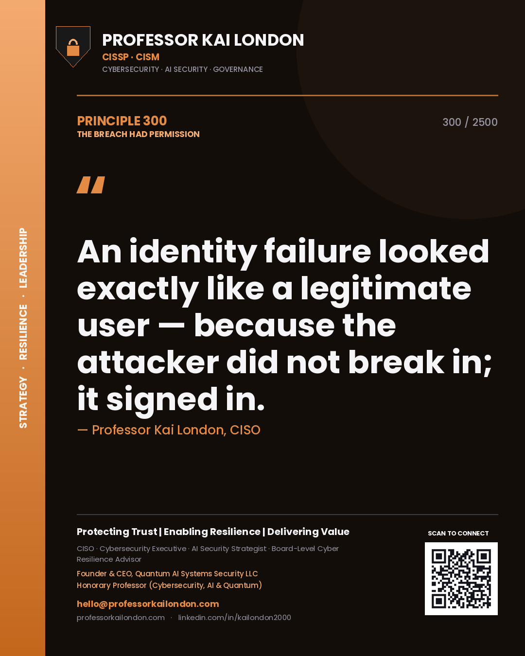Quote card by Professor Kai London reading 'An identity failure looked exactly like a legitimate user — because the attacker did not break in; it signed in.'. From the book The Breach Had Permission.