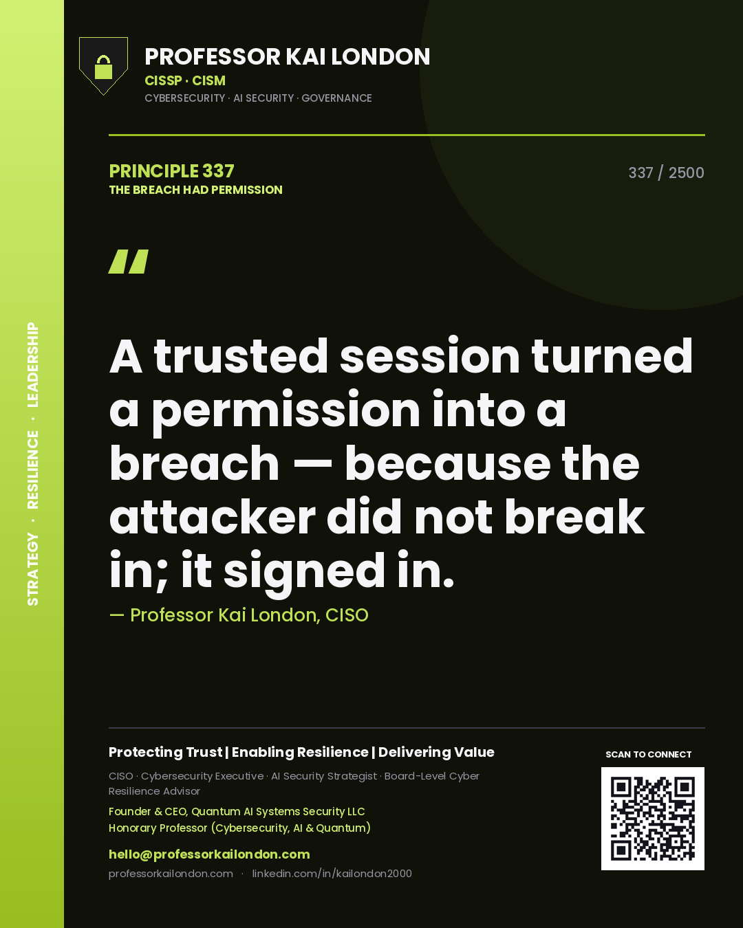 Quote card by Professor Kai London reading 'A trusted session turned a permission into a breach — because the attacker did not break in; it signed in.'. From the book The Breach Had Permission.