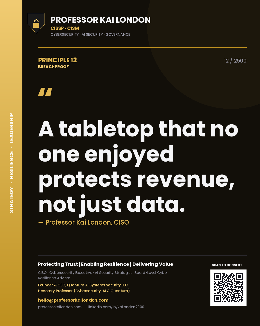 Professor Kai London principle 12: A tabletop that no one enjoyed protects revenue, not just data.