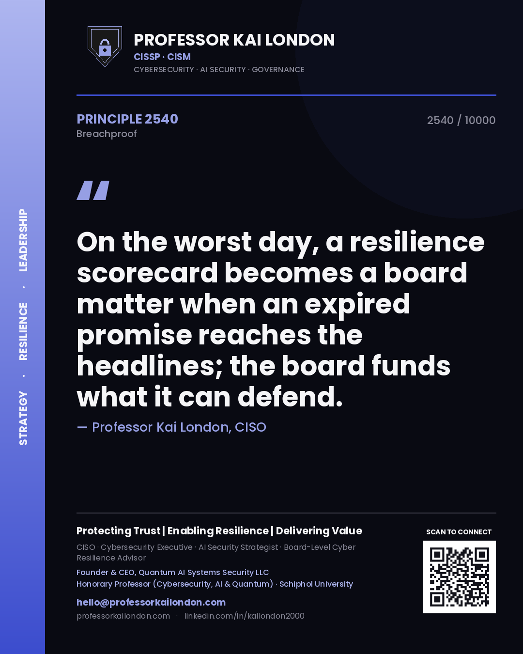 Quote card by Professor Kai London reading 'On the worst day, a resilience scorecard becomes a board matter when an expired promise reaches the headlines; the board funds what it can defend.'. From the book Breachproof.