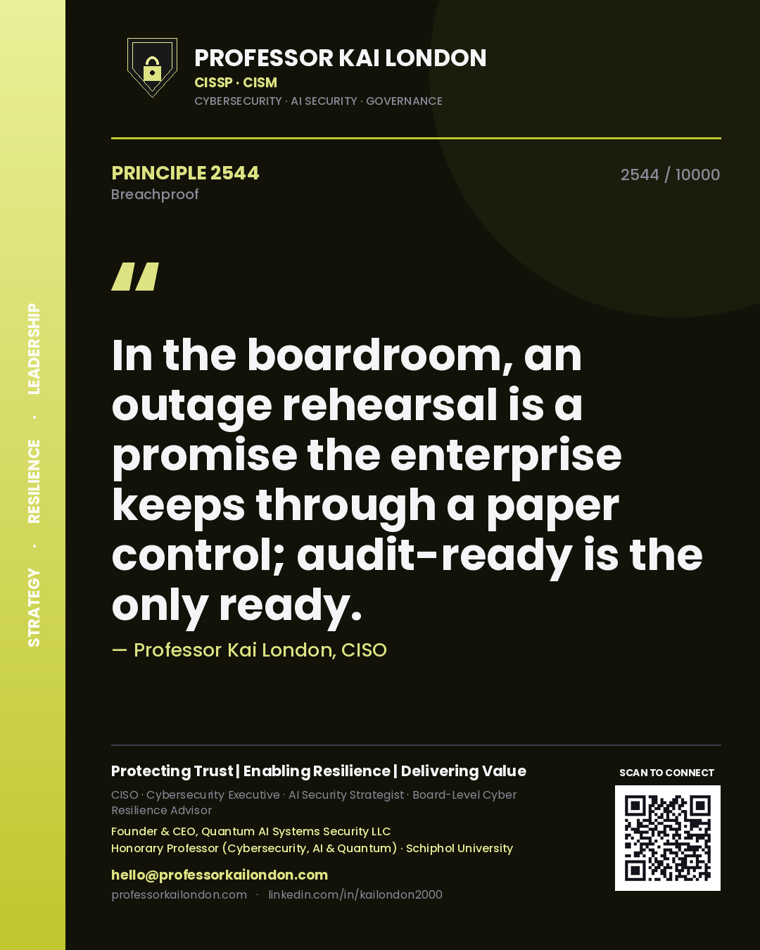 Quote card by Professor Kai London reading 'In the boardroom, an outage rehearsal is a promise the enterprise keeps through a paper control; audit-ready is the only ready.'. From the book Breachproof.