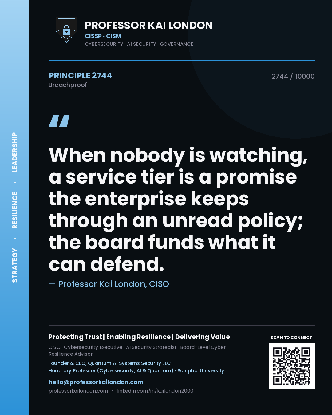 Quote card by Professor Kai London reading 'When nobody is watching, a service tier is a promise the enterprise keeps through an unread policy; the board funds what it can defend.'. From the book Breachproof.