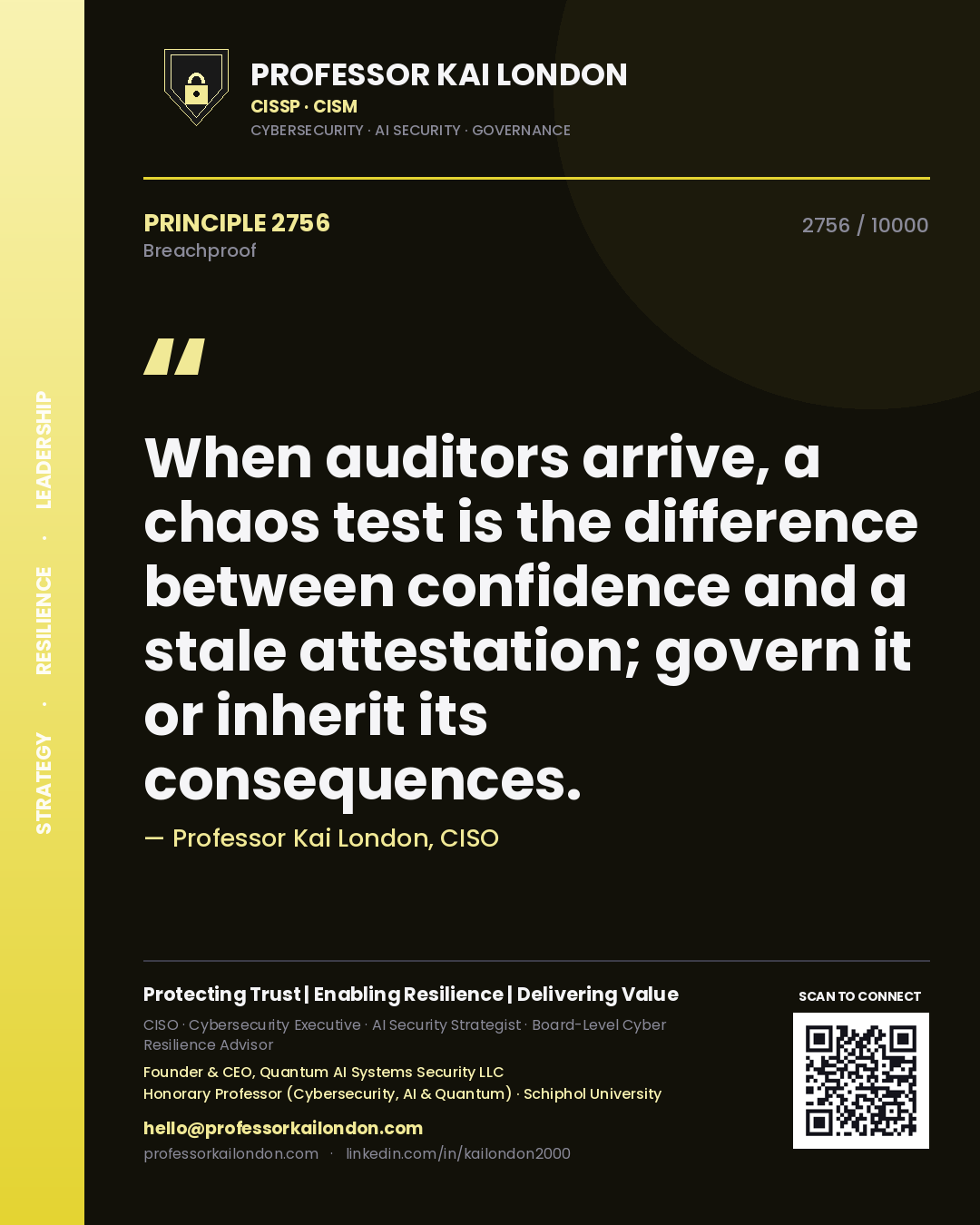 Professor Kai London principle 2756: When auditors arrive, a chaos test is the difference between confidence and a stale attestation; govern it or inherit its consequences.