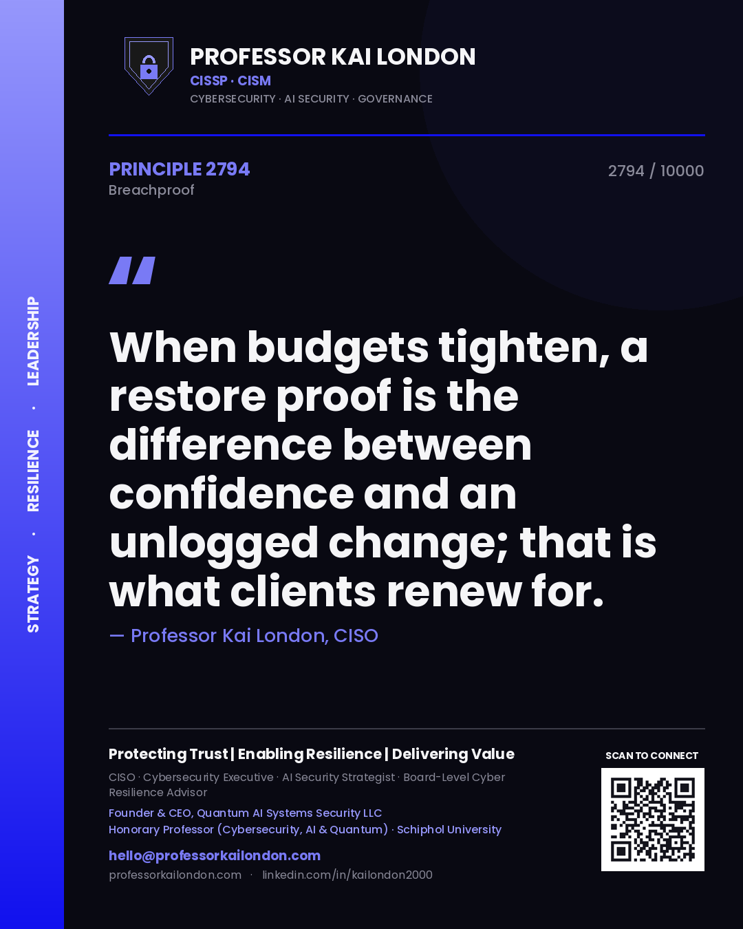 Quote card by Professor Kai London reading 'When budgets tighten, a restore proof is the difference between confidence and an unlogged change; that is what clients renew for.'. From the book Breachproof.