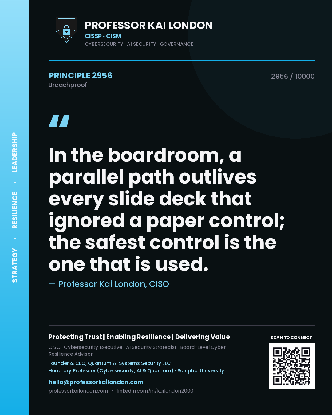 Professor Kai London principle 2956: In the boardroom, a parallel path outlives every slide deck that ignored a paper control; the safest control is the one that is used.